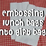 Turning Ordinary Lunch Sacks into ExtraOrdinary Gift Bags through Embossing Folders