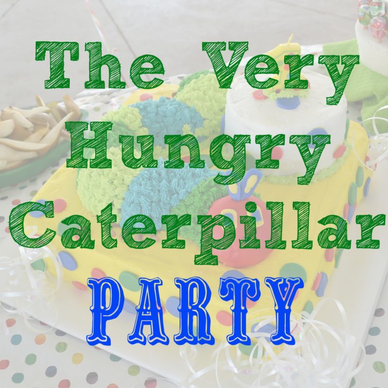 The Very Hungry Caterpillar Birthday – {Our Party Ideas}