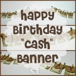 {Happy Birthday “Cash” Banner Gift} for the Hard to Buy for Person!