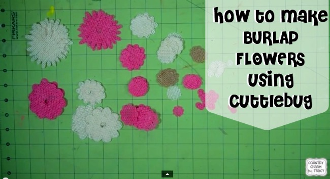 ♥ How to Make Burlap Flowers using Cuttlebug