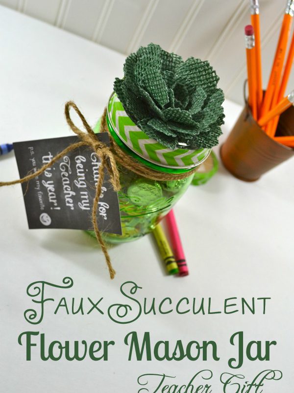 ♥ Favorite Teacher Faux Succulent Flower Mason Jar Gift