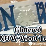 Glittered SNOW Letters || Creating Beautiful Wood Decor