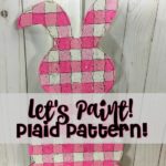 Paint with Me! Gingham or Plaid Bunny!  Tips for Fixing Painting Boo-Boos!